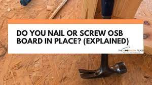 do you nail or osb board in place