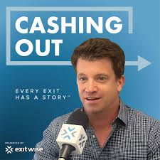 CASHING OUT:  An Exitwise M&A Podcast