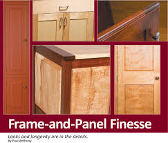 Lay one board at the bottom of the panel, angling it slightly upward to overlap the inside edge of the cabinet frame. Frame And Panel Finesse Looks And Longevity Are In The Details