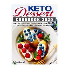 Almond butter, chia seeds and flaxseeds are great for reducing bad cholesterol (ldl) too, so this dessert will do wonders for your heart health. Keto Dessert Cookbook 2020 Low Carb High Fat Keto Friendly Cakes Sweets Smoothies To Shed Weight Lower Cholesterol Boost Energy Buy Online In South Africa Takealot Com