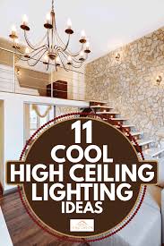 11 cool high ceiling lighting ideas