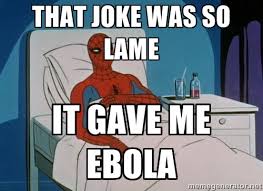 That joke was so lame It gave me Ebola - spiderman hospital | Meme ... via Relatably.com