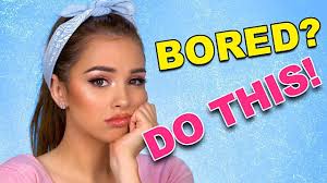 10 things to do when you re bored you