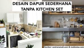 Tata kelola, kebersihan hingga design dapur sangat perlu untuk diperhatikan mengingat bagian dapur rumah salah satu bagian terpenting. 8 Desain Dapur Sederhana Tanpa Kitchen Set Unik Hemat Bujet