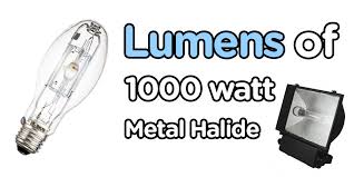 How Many Lumens Does A 1000 Watt Metal Halide Produce