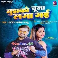 Mujhko Chuna Laga Gayi (Arvind Akela Kallu) Mp3 Song Download -BiharMasti.IN