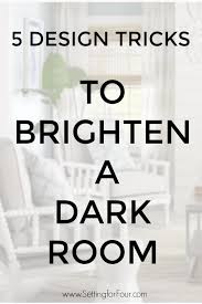 5 Design Tricks To Brighten A Dark Room