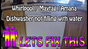 I even thought maybe one of the kids hit the delay button. Whirlpool Maytag Amana Dishwasher Not Filling With Water Diagnostics Youtube