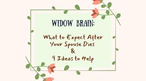 widow brain what to expect after your