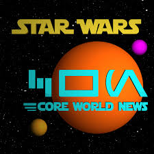 STAR WARS Core World News: A Weekly Star Wars Podcast