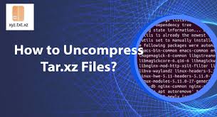 how to uncompress tar xz files