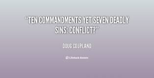 Ten commandments yet seven deadly sins: conflict? - Doug Coupland ... via Relatably.com