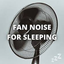 fan noise for sleeping songs