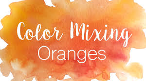 Color Mixing Series Oranges How To Mix Various Shades Of Orange In Watercolor