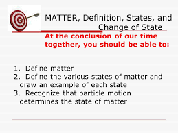 All matter is made up of atoms, which are in turn made up of protons, neutrons and electrons. What S The Matter Definition States And Change Of State Ppt Download