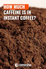 Per ounce, instant coffee has quite a bit less caffeine than either brewed coffee or espresso. Coffee Tips How Much Caffeine Is In Instant Coffee Coffee Sesh