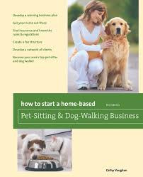 How To Start A Home Based Pet Sitting And Dog Walking Business Home