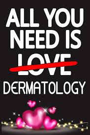 Looking for a valentine's day gift for your guy? All You Need Is Dermatology Funny Happy Valentine S Day And Cool Gift Ideas For Him Her Women Men Mom Dad Perfect Gift For Dermatology Lovers Lined Journal 116 Pages 6 X 9 Matte
