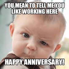 The moment you realize you've forgotten to get an anniversary gift for your wife. Happy Work Anniversary Memes That Will Make Your Co Workers Laugh