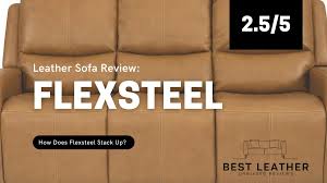 flexsteel leather sofa review are they