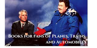 Planes, trains and automobiles is a 1987 american comedy film written, produced, and directed by john hughes. Books For Lovers Of Planes Trains And Automobiles Overdrive