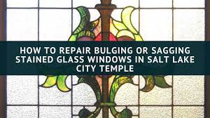 Sagging Stained Glass Windows