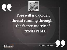 We did not find results for: Free Will Is A Golden Inspirational Quote By Robert Heinlein