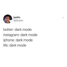 Dark mode users can always view light mode memes, but not all dark mode content is viewable in dark mode users can laugh at this meme as they understand the pain that snapchat inflicts on their. Dopl3r Com Memes Justin Jltrann Twitter Dark Mode Instagram Dark Mode Iphone Dark Mode Life Dark Mode