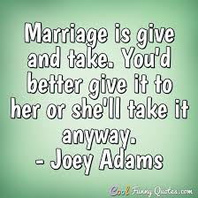 I mean better half will live happily. Marriage Quotes Cool Funny Quotes