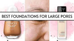 10 best foundations for large pores