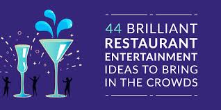 44 brilliant restaurant entertainment