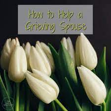 how to help a grieving spouse how to