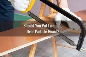 put laminate over particle board