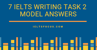 7 model answers for ielts writing task 2