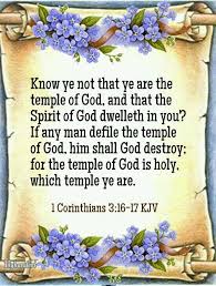 King James Bible Scripture Pictures - 1 Corinthians 3:16-17 16 Know ye not that ye are the temple of God, and that the Spirit of God dwelleth in you? 17 If any