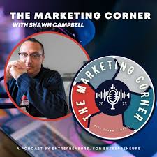 The Marketing Corner with Shawn Campbell