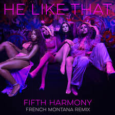 He Like That French Montana Remix Feat French Montana Single By Fifth Harmony