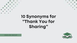 10 synonyms for thank you for sharing