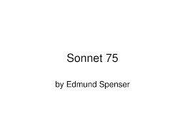 Analysis of Sonnet 75 (Amoretti) by Edmund Spenser