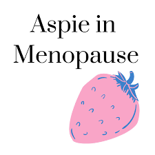 Aspie in Menopause