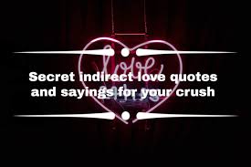 secret indirect love es and sayings