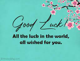 If my wish came true, there's something great waiting there for you. Good Luck Wishes Messages And Quotes Wishesmsg