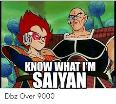 Kakarot was considered conspicuous by paul tamburro of gamerevolution, who argued that the meme is iconic and immensely popular to warrant its inclusion or reference, even if the phrase itself may have originated as a mistranslation. Know What I M Saiyan Dbz Over 9000 Dbz Meme On Me Me