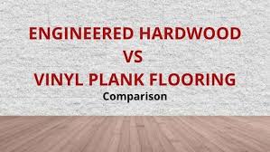 Engineered Hardwood Vs Vinyl Plank