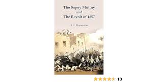 THE SEPOY MUTINY AND THE REOVOLT OF 1857 by R.C. Majumdar