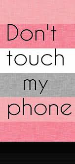 don t touch my phone wallpapers on