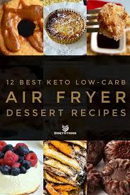 First let me say that how one combines sweeteners just ruins any dessert for me. 12 Keto Air Fryer Dessert Recipes Best Low Carb Desserts