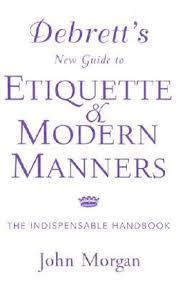 Top 10 etiquette books updated 2021. Debrett S New Guide To Etiquette And Modern Manners Morgan John 9780312281243 Hpb