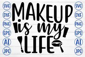 makeup is my life svg graphic by