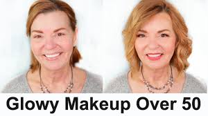 glowy makeup tutorial over 50 pretty